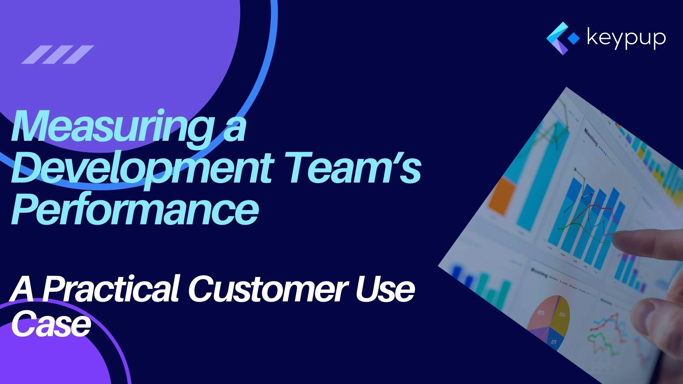 Measuring a Development Team’s Performance: a practical Customer Use Case